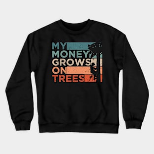 My Money Grows On Trees Crewneck Sweatshirt